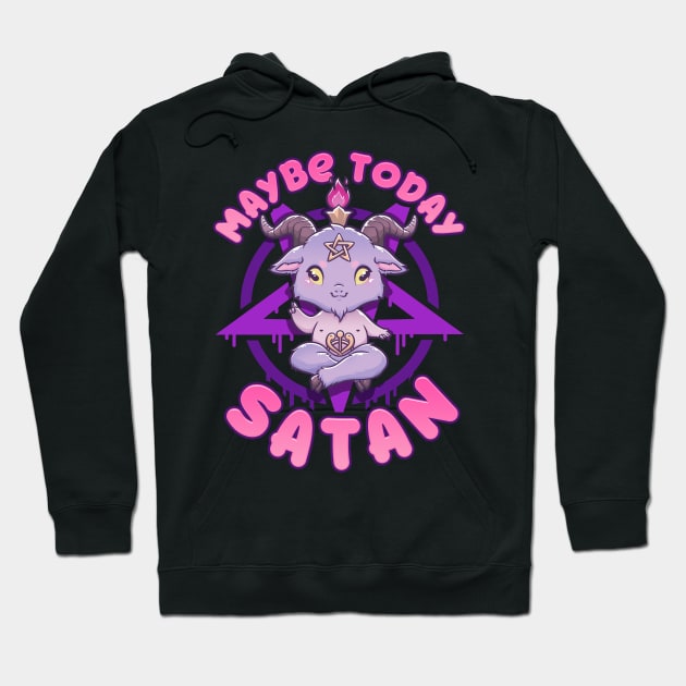 Maybe Today Satan I Cute Kawaii Anime Baphomet graphic Hoodie by biNutz